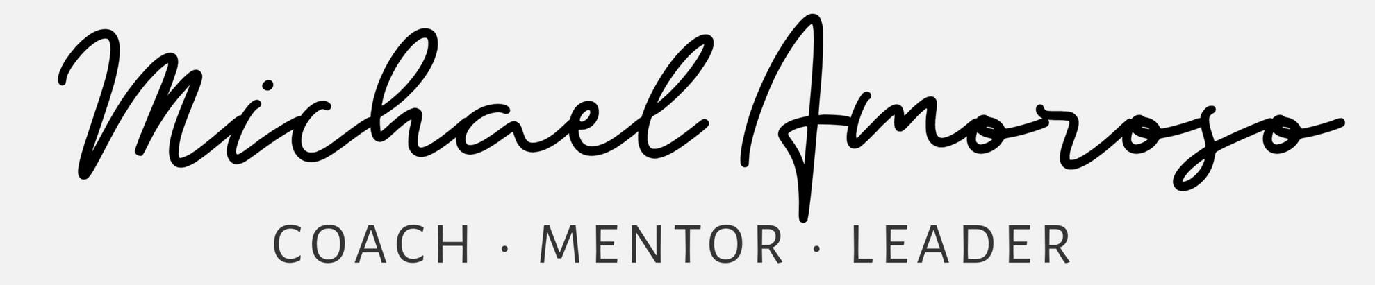 Michael Amoroso Coach, Mentor, Leader